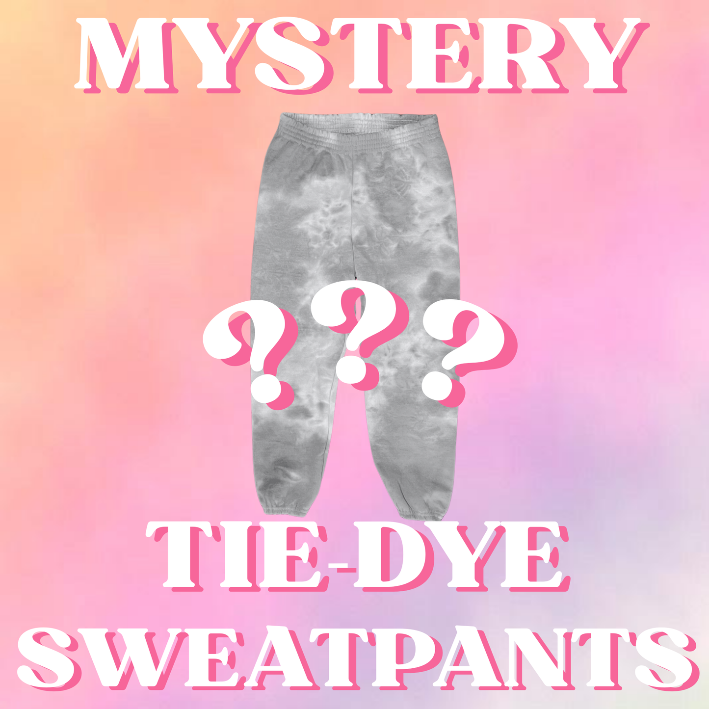 Mystery Tie-Dye Sweatpants